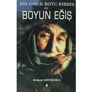Boyun Eğiş; Bir Ömür Boyu Kıbrıs 1-İrfan Yayıncılık