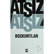 BOZKURTLAR BOZKURTLAR ÖLÜMÜ VE BOZKURTLAR DIRILIYOR - HÜSEYİN NIHAL ATSIZ