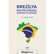 Brezilya Dış Politikası: Gelenek Ve Değişim - Segah Tekin