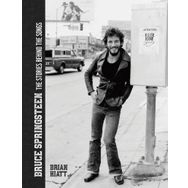 Bruce Springsteen The Stories Behind the Songs - Brian Hiatt