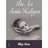 Bu Acı Senin Hediyen - Kitap - Sızım