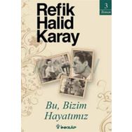 BU, BIZIM HAYATIMIZ - REFIK HALID KARAY