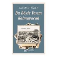 Bu Böyle Yarım Kalmayacak - Yasemin Özek - Epsilon Yayınları