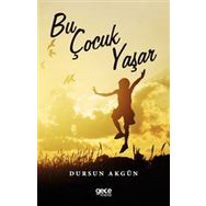 Bu Çocuk Yaşar - Dursun Akgün