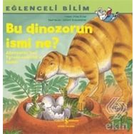 Bu Dinozorun İsmi Ne - Eğlenceli Bilim - Imke Rudel