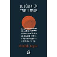 Bu Dünya İçin Yaratılmadın - Abdulkadir Geylani