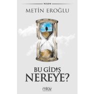 Bu Gidiş Nereye - Metin Eroğlu