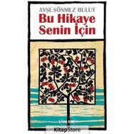 Bu Hikaye Senin İçin - Ayşe Sönmez Bulut