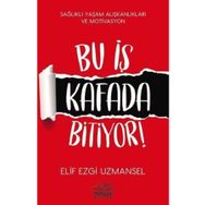 Bu İş Kafada Bitiyor! / Elif Ezgi Uzmansel / Nemesis Kitap