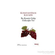 BU KENTTIR GIDIP GIDECEĞIN YER - KONSTANTINOS KAVAFIS