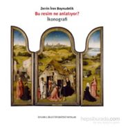 Bu Resim Ne Anlatıyor? İkonografi - Zerrin İren Boynudelik