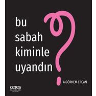 Bu Sabah Kiminle Uyandın? - A. Görkem Ercan