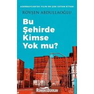 Bu Şehirde Kimse Yok mu Rövşen Abdullaoğlu