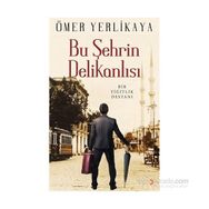 Bu Şehrin Delikanlısı - Ömer Yerlikaya