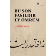 Bu Son Fasıldır Ey Ömrüm Prof. Dr. Mustafa Kara