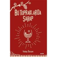 Bu Topraklarda Şarap Alfa Yayınları