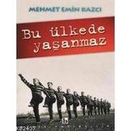 BU ÜLKEDE YAŞANMAZ - MEHMET EMIN KAZCI