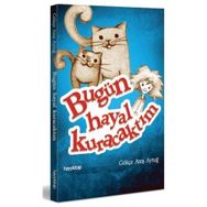 Bugün Hayal Kuracaktım - Gökçe Ateş Aytuğ