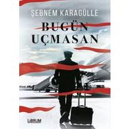 Bugün Uçmasan - Şebnem Karagülle