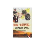 BUGÜNDEN YARINA TÜRK DÜNYASINA STRATEJIK BAKIŞ - ÖZCAN YENİÇERİ