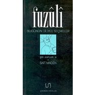 BUGÜNÜN DILIYLE SEÇMELER - FUZÛLÎ