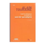 Bugünün Dünyasını Anlamak İçin Yeni Bir Paradigma - Alain Touraine