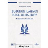 Bugünün İlahiyatı Nasıl Olmalıdır? / Prof. Dr. Süleyman Akyürek / Ensar Neşriyat