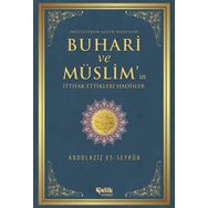 Buhari ve Müslim’in İttifak Ettiği Hadisler - Abdulaziz es-Seyrun