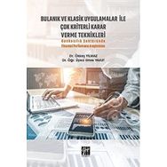 Bulanık ve Klasik Uygulamalar ile Çok Kriterli Karar Verme Teknikleri Ökkeş Yılmaz Emre Yakut