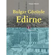 BULGAR GÖZÜYLE EDIRNE - HÜSEYİN MEVSIM