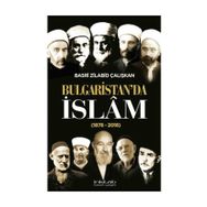 Bulgaristan da İslam 1878 - 2018 - Basri Zilabid Çalışkan