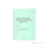 Bulgaristan’da Türkçe Yer Adları Kılavuzu - M. Türker Acaroğlu
