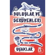Buluşlar ve Serüvenleri -9 Uçaklar - Genç Timaş