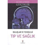 Buluşlar Ve Teknoloji Tıp Ve Sağlık - Elinizin Altındaki Gerçekler - Kollektif