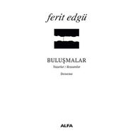 BULUŞMALAR YAZARLAR / RESSAMLAR - FERIT EDGÜ