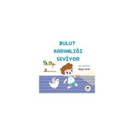 Bulut Karanlığı Seviyor 4-7 Yaş - Ayşe Ural