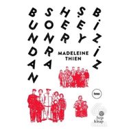 Bundan Sonra Her Şey Biziz - Madeleine Thien