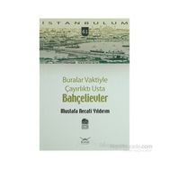 BURALAR VAKTIYLE ÇAYIRLIKTI USTA BAHÇELİEVLER - MUSTAFA NECATI YILDIRIM