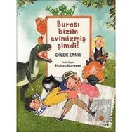 Burası Bizim Evimizmiş Şimdi! - Dilek Emir
