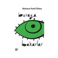 Buraya Bakarlar - Mehmet Fatih Özbey