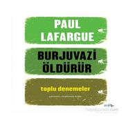 Burjuvazi Öldürür - Paul Lafargue