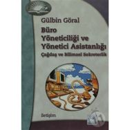 BÜRO YÖNETİCİLİĞİ VE YÖNETİCİ ASİSTANLIĞI ÇAĞDAŞ VE BILIMSEL SEKRETERLIK - GÜLBİN GÖRAL