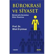 BÜROKRASI VE SIYASET BÜROKRATIK DEVLETTEN ETKIN YÖNETIME - BILAL ERYILMAZ (ISBN:9789752971110)