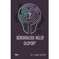 Bürokraside Neler Oluyor ? / Dr. Kadir Çetin