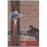 BÜROKRASİYE ÖVGÜ - PAUL DU GAY