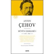 Bütün Eserleri 1 - 1875 - 1882 - Anton Çehov