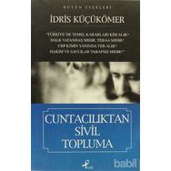BÜTÜN ESERLERI CUNTACILIKTAN SIVIL TOPLUMA - İDRİS KÜÇÜKÖMER