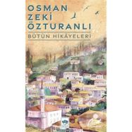 Bütün Hikayeleri - Osman Zeki Özturanlı