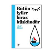 Bütün İyiler Biraz Küskündür - Nilay Örnek