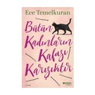Bütün Kadınların Kafası Karışıktır - Ece Temelkuran